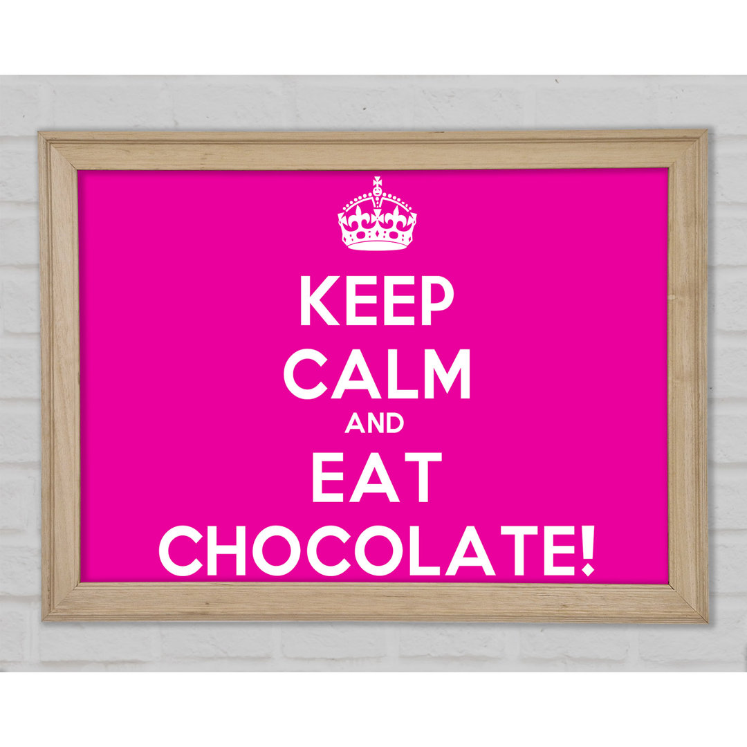 Küche Zitat Keep Calm Eat Chocolate Gerahmter Druck