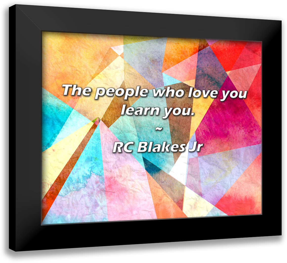 Dakota Fields RC Blakes Jr Quote: The people who love you learn you ...