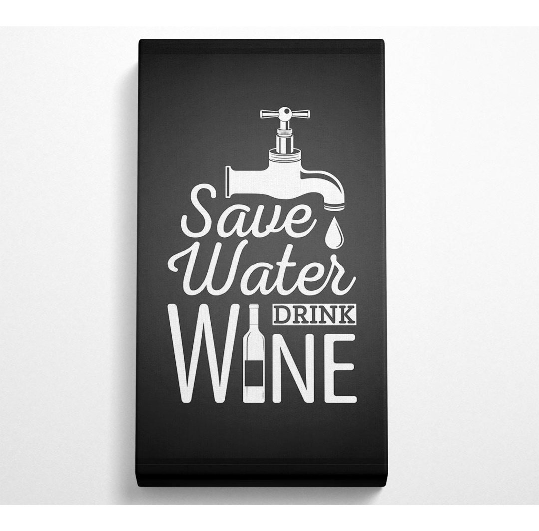 Save Water Drink Wine - Panorama-Kunstdrucke auf Canvas-Leinwand