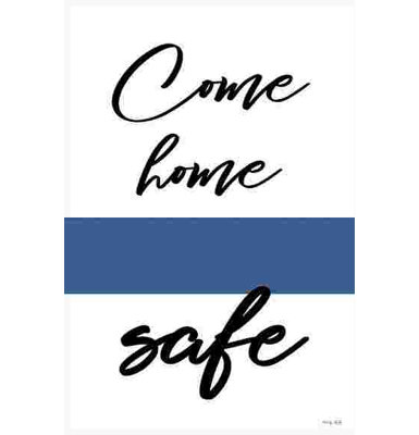 " Come Home Safe "
