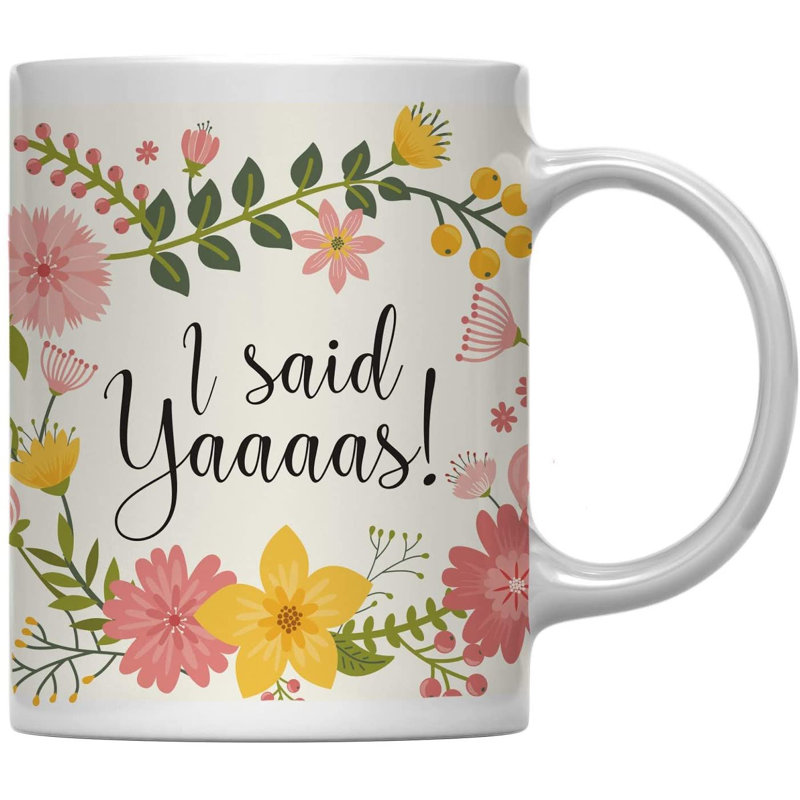 Tasse à café avec fleurs et mariage, I Said Yaaaas