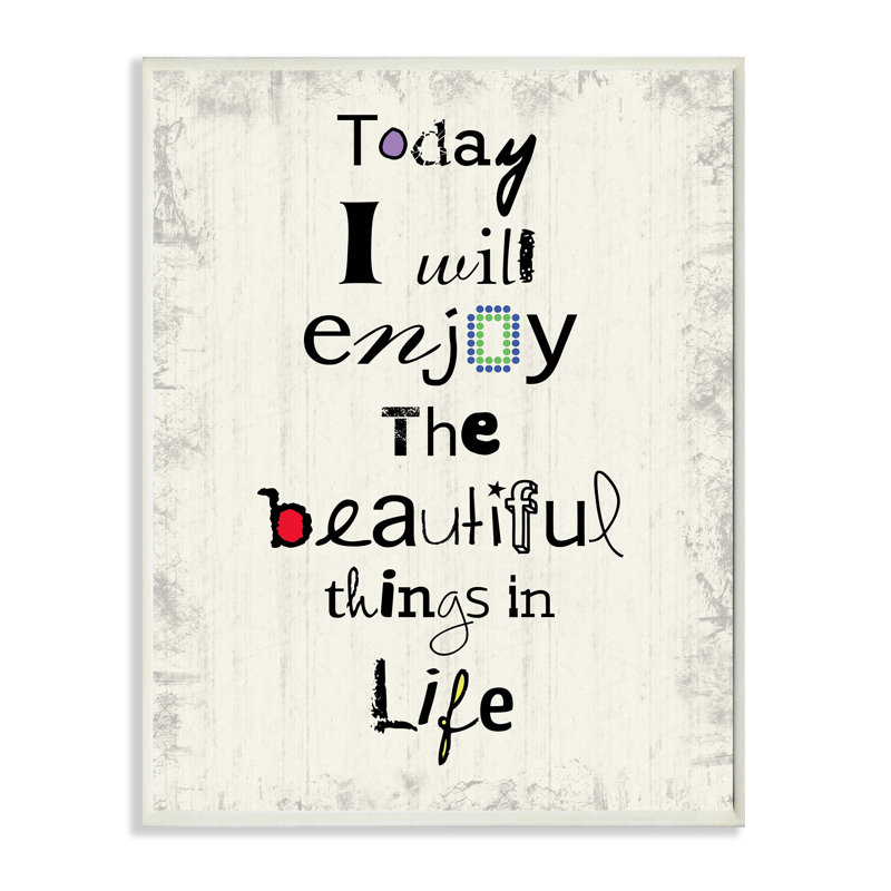" Today I Will Enjoy The Beautiful Things In Life "