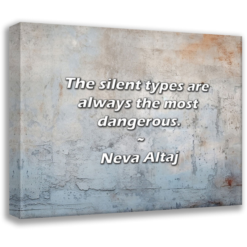 Citation artistique «Les types silencieux sont toujours les plus dangereux». Toile tendue par By Neva Altaj Gallery