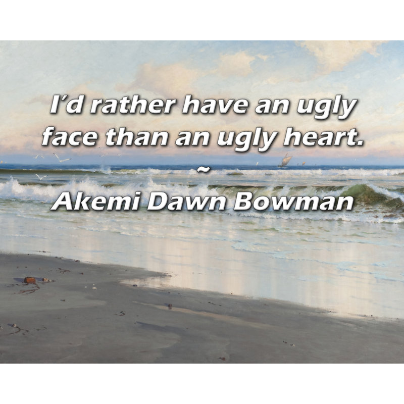 Astoria Grand Gallery Wrapped Canvas By Akemi Dawn Bowman: "I’d rather have an ugly face than an ugly, 17" H x 24" W