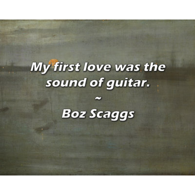 Artsy Quote "My first love was the sound of guitar." By Boz Scaggs Gallery Wrapped Canvas