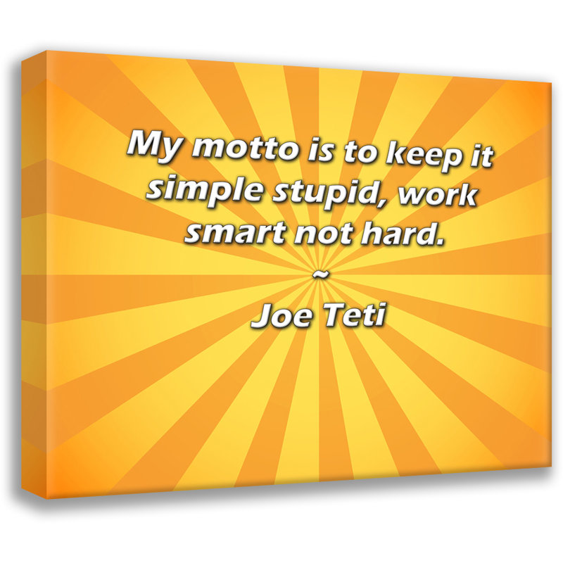 Trinx Gallery Wrapped Canvas By Joe Teti: "My motto is to keep it simple stupid, work smart n, 17" H x 24" W