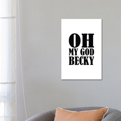 Oh My God Becky by Pixy Paper - Wrapped Canvas Print