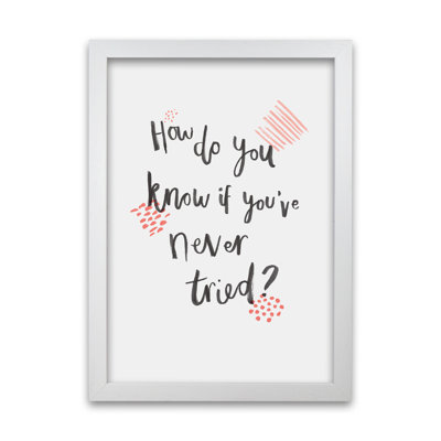 How Do You Know If You've Never Tried C 1 Piece Wall Art