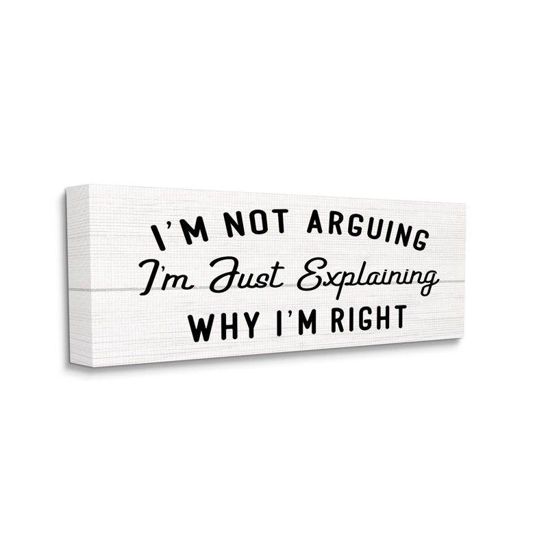 «Not Arguing Expliquer pourquoi I'm Right», phrase amusante, Toile tendue, H 10 po x l 24 po