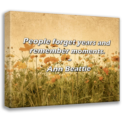 Artsy Quote "People forget years and remember moments." By Ann Beattie Gallery Wrapped Canvas