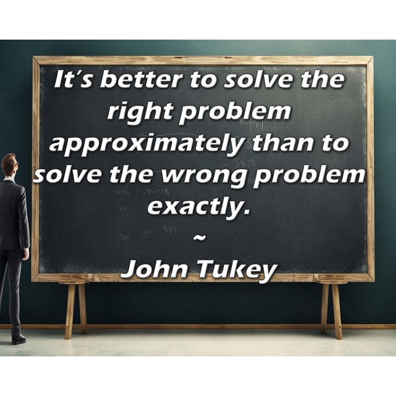 ArtsyQuotes Gallery Wrapped Canvas By John Tukey: "It’s better to solve the right problem approximately than to solve the wrong problem exactly."