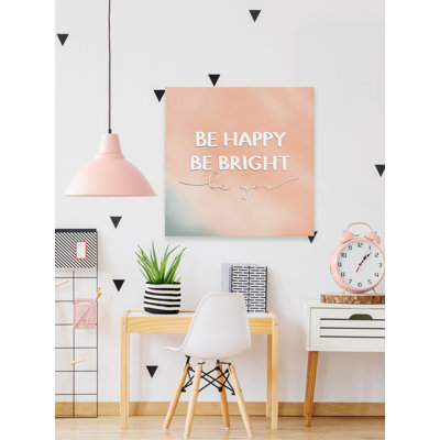 «Bracamonte Be Happy Be Bright Be You», reproduction sur toile tendue