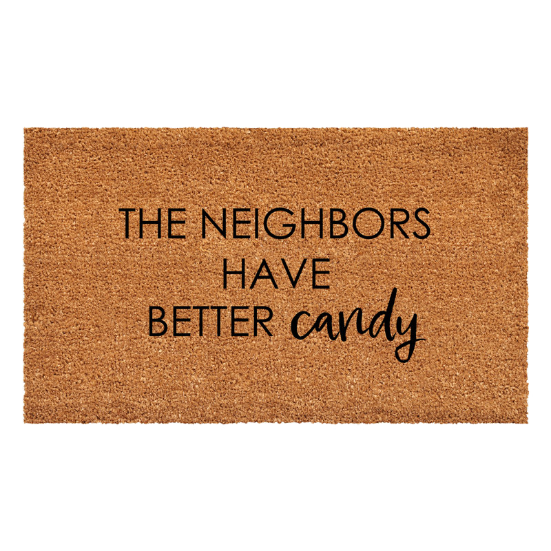 The Neighbors have better Candy, 17" W x 29" L