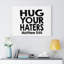 Hug Your Haters - Wrapped Canvas Print-675535302