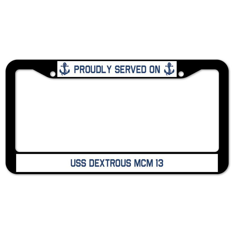 Signmission Proudly Served On Proudly Served On USS DEXTROUS MCM 13 Plastic Licence Plate Frame