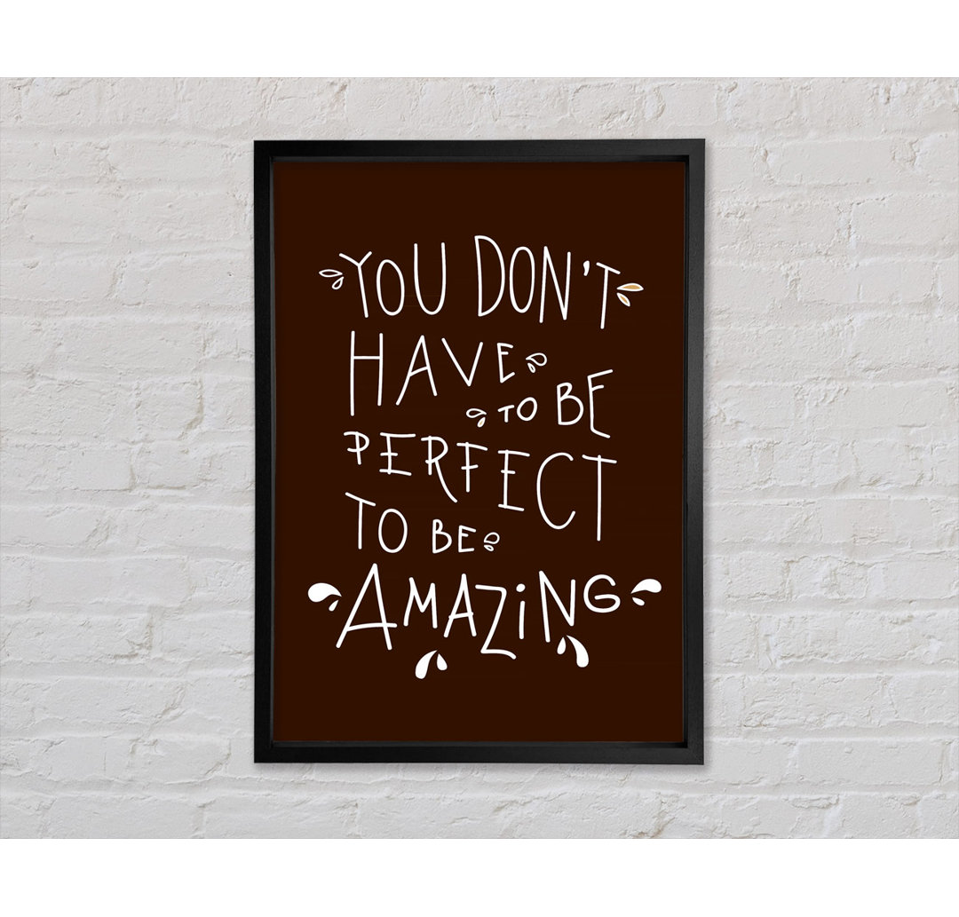 You Don't Have To Be Perfect - Einzelner Bilderrahmen Typografie auf Leinwand