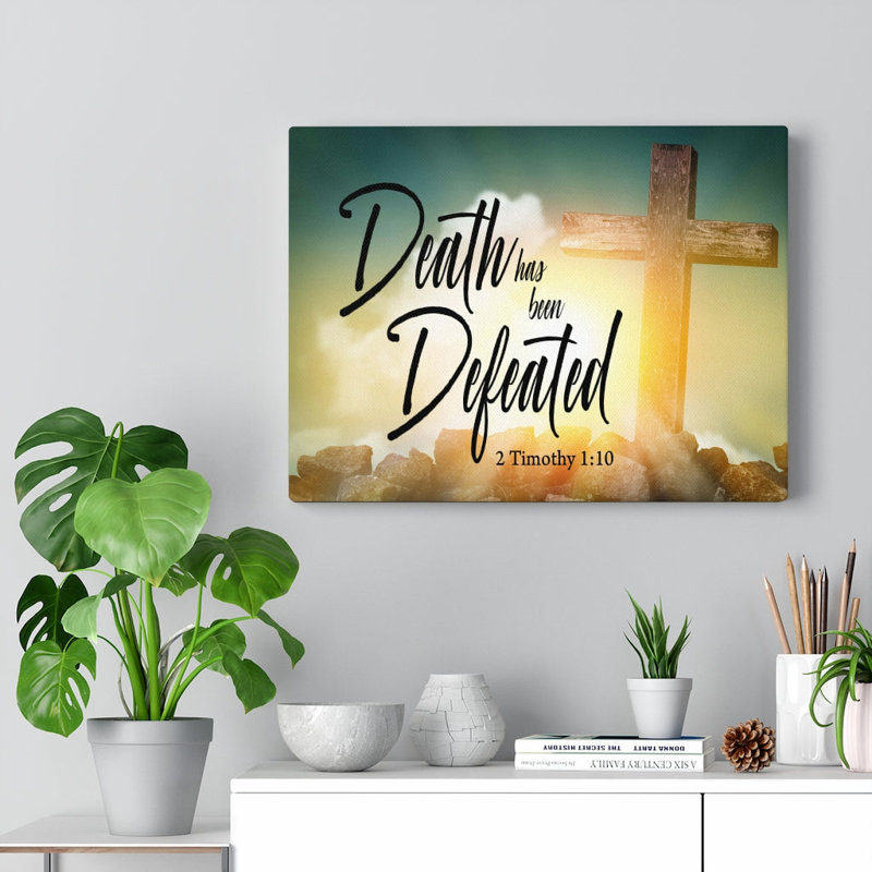 Death Has Been Defeated 2 Timothy 1:10 - Wrapped Canvas Print, 46cm H x 61cm W