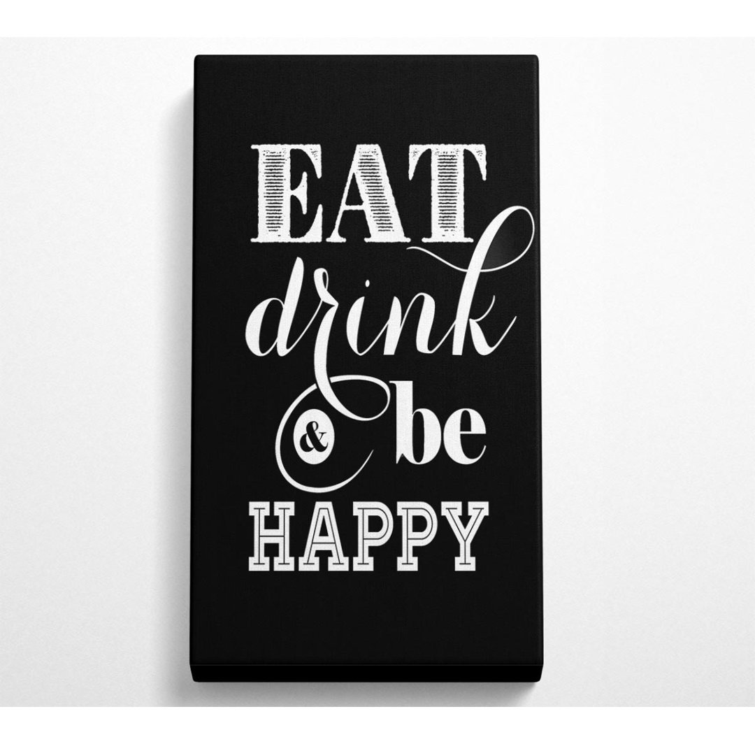 Ayea Eat Drink And Be Happy - Kunstdrucke auf Leinwand