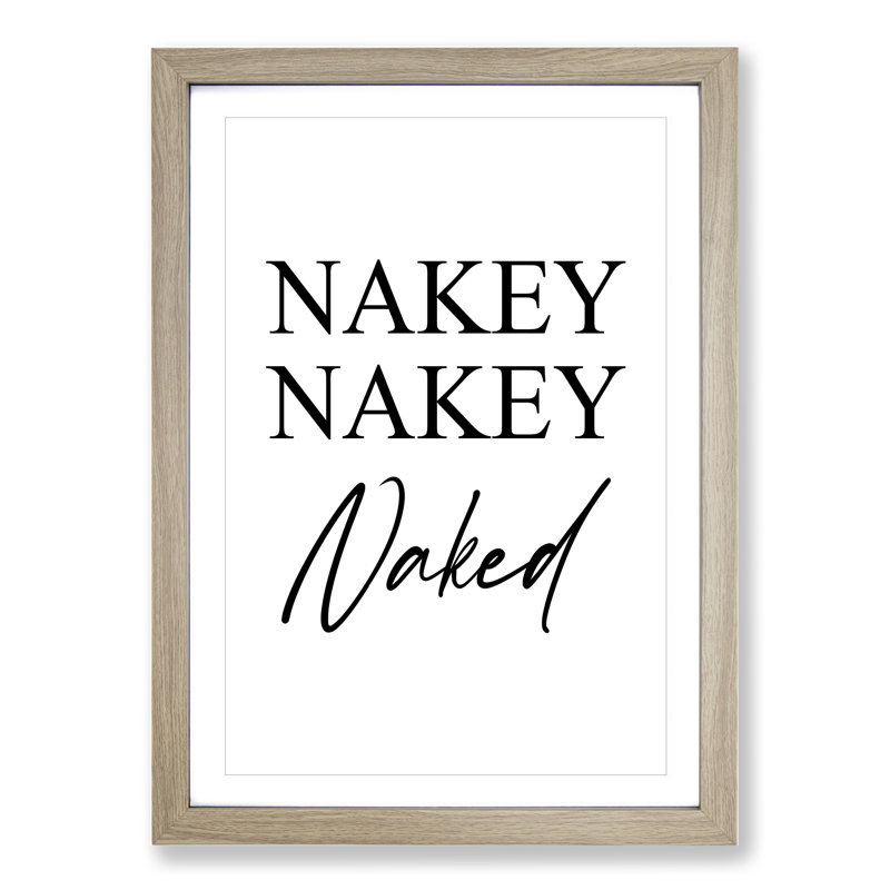 Nakey Nakey Naked - Picture Frame Typography, 36cm H x 27cm W x 2cm D, Oak Framed