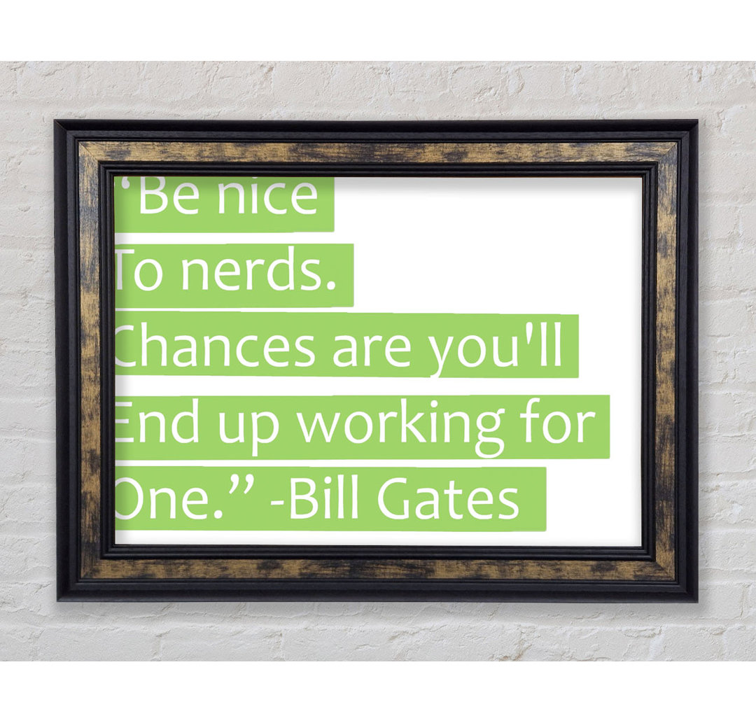 Bill Gates Be Nice To Nerds Lime Green - Einzelner Bilderrahmen Typografie