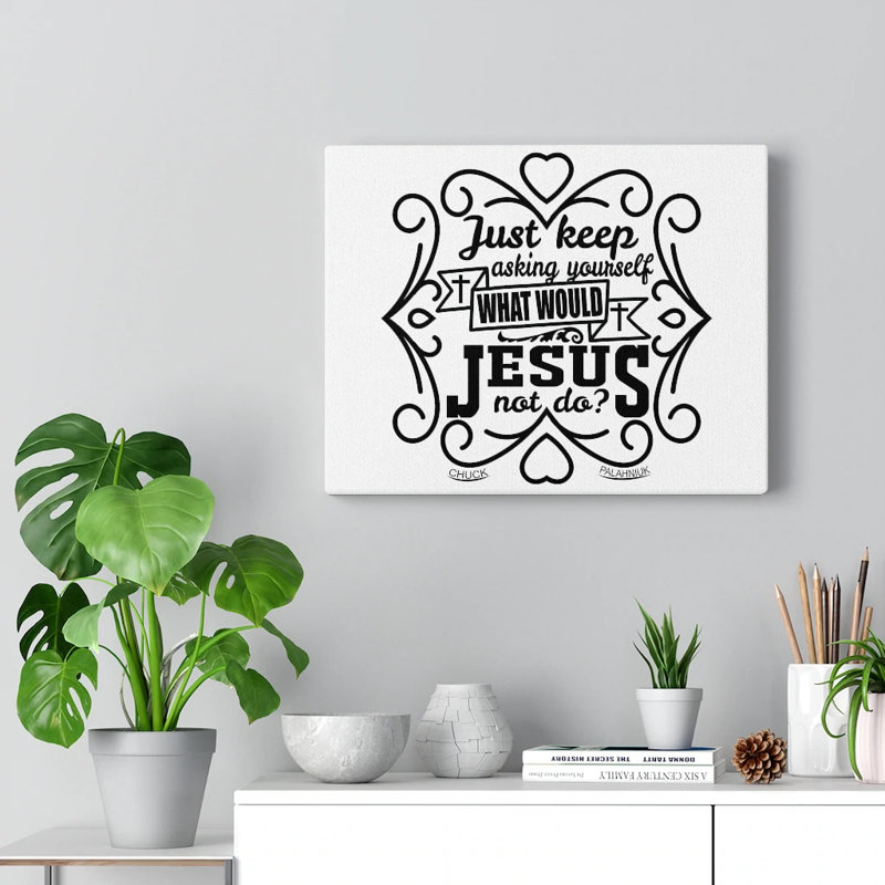 What Would Jesus - Wrapped Canvas Print