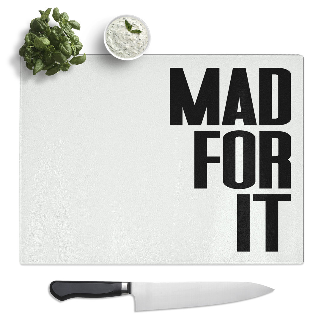 Mad For It Typography Quote  Glass Chopping Board
