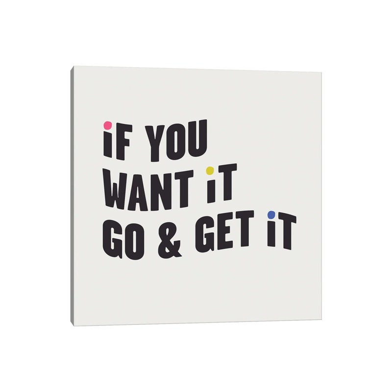 If You Want It, Go & Get It by Mambo Art Studio - Wrapped Canvas Gallery-Wrapped Canvas Giclée