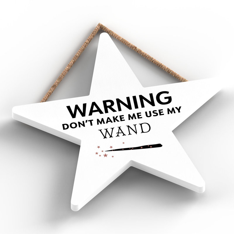 Warning Dont Make Me Wooden Star Plaque, White