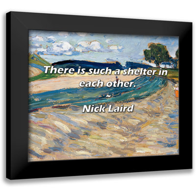 Nick Laird Quote: There is such a shelter in each other.