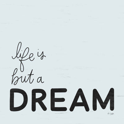 «Life Is But A Dream», reproduction sur toile