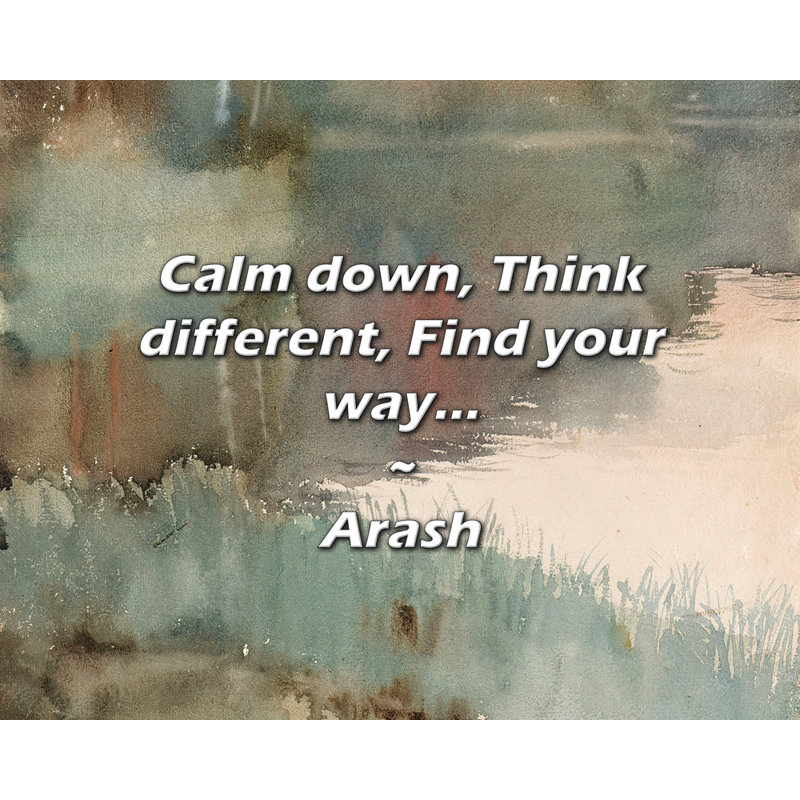 Citation artistique «Calm Down, Think différent, Find your way ...» par Arash Gallery, toile tendue
