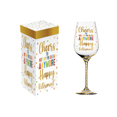 Stemmed Wine Glass, 17oz, Cheers to Not My Problem Anymore, Happy Retirement!