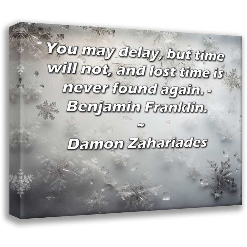 Toile tendue d'ArtsyQuotes par Damon Zahariades: «Vous pouvez retarder, mais le temps ne passera pas et le temps perdu ne sera plus jamais retrouvé. - Benjamin Franklin.