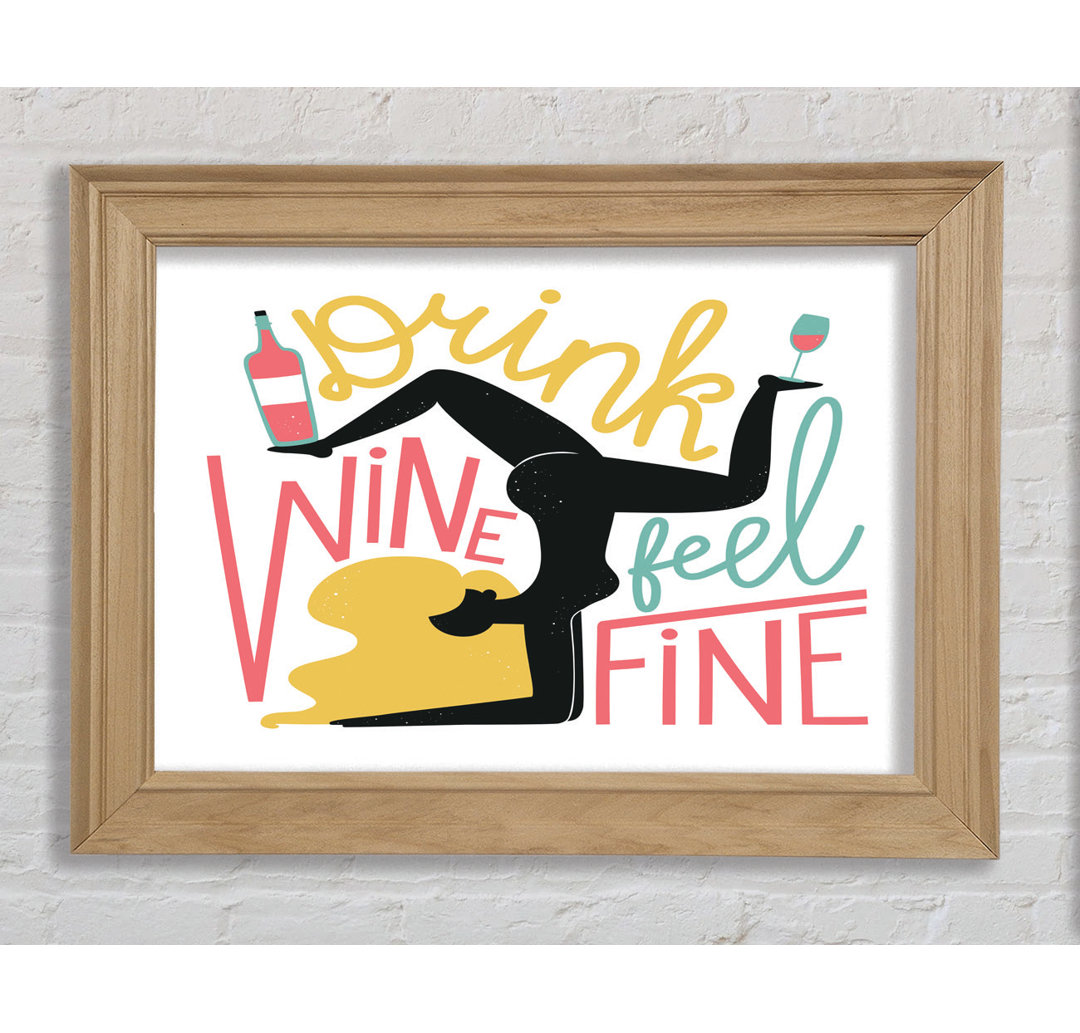 Drink Wine Feel Fine - Einzelne Bilderrahmen Kunstdrucke