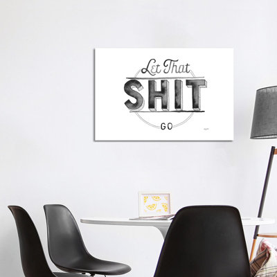 Let That Shit Go by Kelsey McNatt - Wrapped Canvas Print