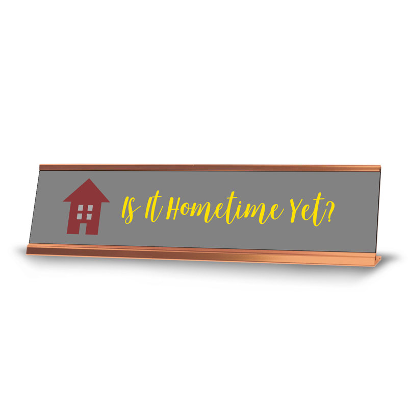 Enseigne de bureau «Is It Hometime pourtant»