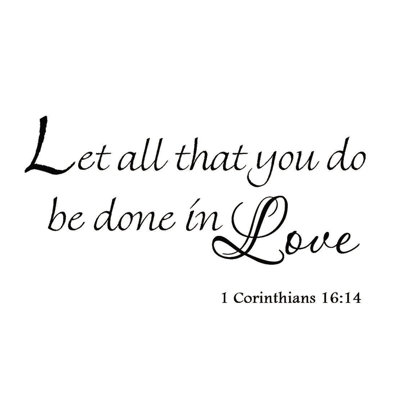 Adhésif décoratif «Let All that You Do Be Done in Love 1 Corinthians»