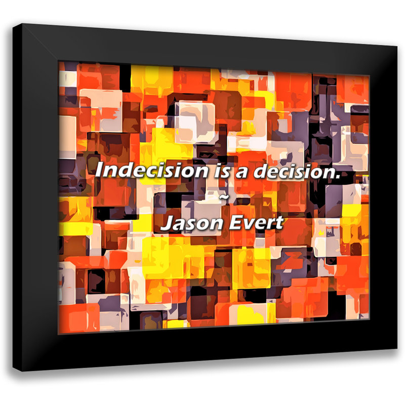 Jason Evert Citation: L'indécision est une décision.