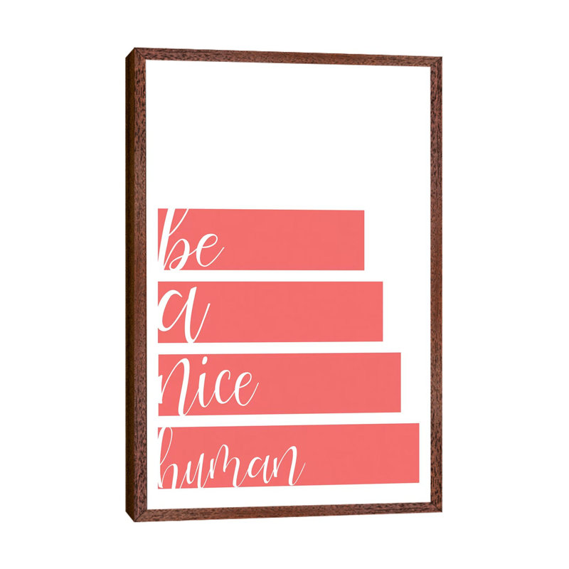 Be a Nice 1 Piece Wall Art on Canvas, 66.04cm H x 45.72cm W x 3.81cm D, Classic Brown Wood Framed