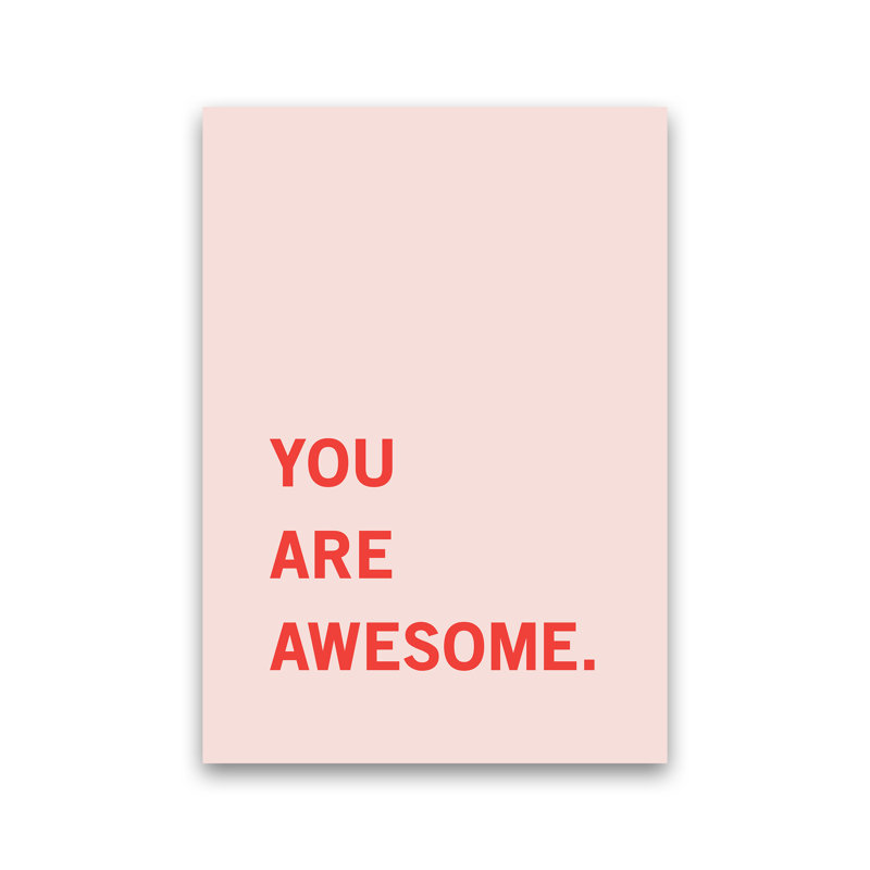 You Are Awesome - Print, No Framed, 59.4cm H x 42cm W x 4cm D