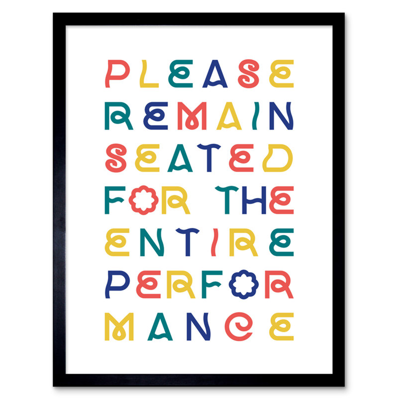 Lolisa Please Remain Seated The Entire Performance - Single Picture Frame Print