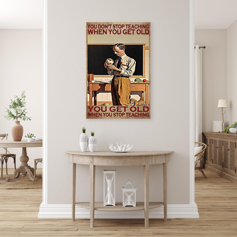 "You Get Old When You Stop Teaching" - 1 pièce Recta You Get Old When You Stop Teaching sur toile, impression
