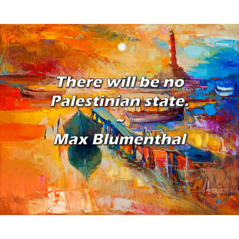 Citation de Max Blumenthal: Il n'y aura pas d'État de la paix., H 26 po x l 32 po