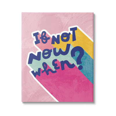 «If Not Now When Motivational Expression», art mural sur toile tendue par Andrea Jasid Grassi