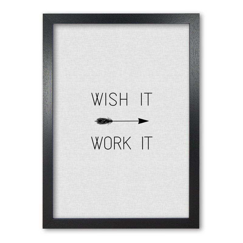 Wish It Work It - Print, Black Grain Frame, 60 cm H x 42 cm W x 5 cm D
