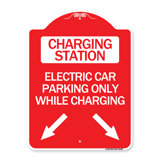 Signmission Designer Series Sign - Charging Station, Electric Car Parking Only While Charging With Left And Right Down Pointing Arrows/24282
