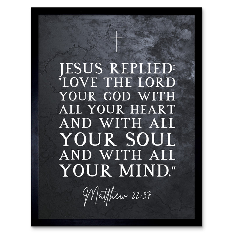 Matthew 22:37 Jesus Love The Lord Your God With All Your Heart - Single Picture Frame Typography