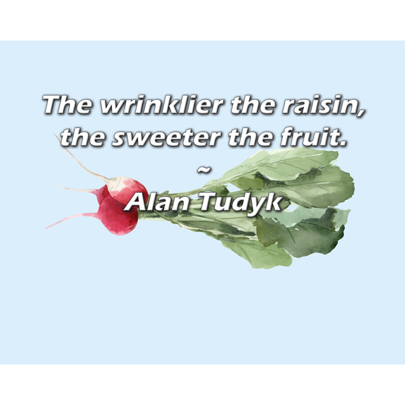 Citation artistique «Plus le raisin est froissé, plus le fruit est sucré.» Toile tendue par Alan Tudyk Gallery