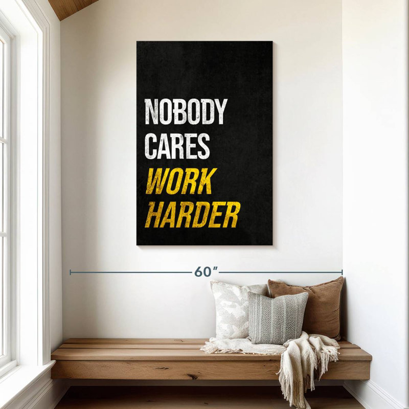 «None Cares So Work Harder», H 45 po x l 30 po