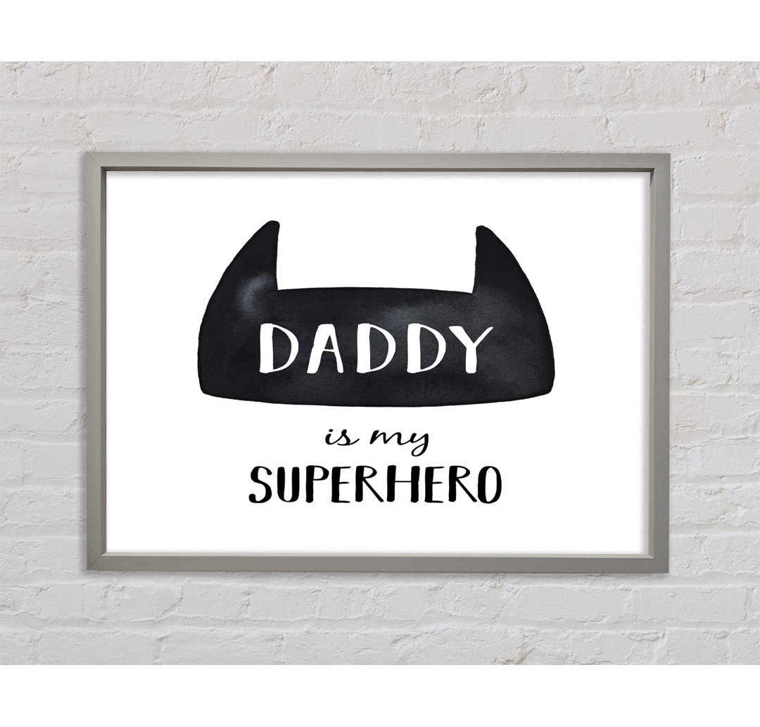 Daddy Is My Superhero - Einzelner Bilderrahmen Typografie auf Leinwand